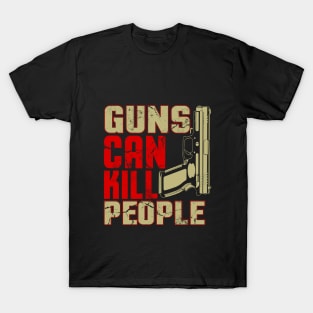 Guns Can Kill People T-Shirt